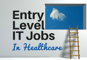 entry level information technology jobs, entry level healthcare it jobs